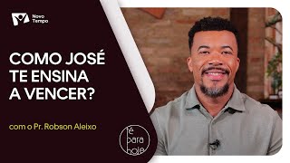 Como José te ensina a vencer? | Pr. Robson Aleixo