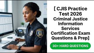 CJIS Practice Test 2026: Real Exam Questions and Answers for Fast Certification