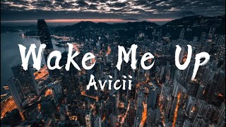 Avicii - Wake Me Up Lyrics