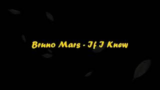 Bruno Mars - If I Knew Lyrics