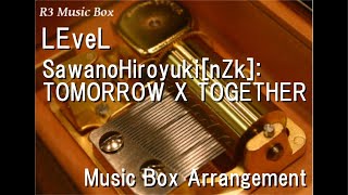 LEveL/SawanoHiroyuki[nZk]:TOMORROW X TOGETHER [Music Box] (Anime \