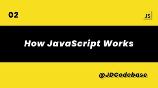 JavaScript How It Works | JS Tutorial for Beginners to Advanced | JDCodebase