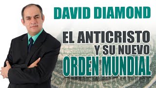 DAVID DIAMOND - EL ANTICRISTO Y SU NUEVO ORDEN MUNDIAL (NUEVO)