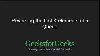 Reversing the first K elements of a Queue | GeeksforGeeks