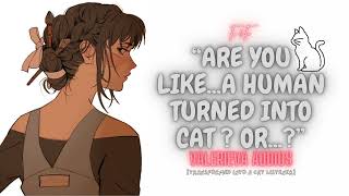 Your crush helps you become human again || (F4F) (Cat Listener) (Friends to Lovers) (Awkward)