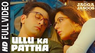 Ullu Ka Pattha Full Video Song 2020 |Jagga Jasoos | Ranbir Katrina | Pritam Amitabh B Arijit Singh |