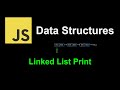 Linked List Print | JavaScript Data Structures