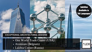 Exceptional Architectural Designs: One World Trade Center, Atomium, Lakhta Center⎮ EPISODE 6