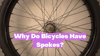 Why Do Bicycles Have Spokes?