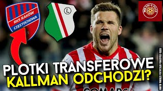 PLOTKI TRANSFEROWE | BENJAMIN KALLMAN ODEJDZIE DO LEGII WARSZAWA albo RAKOWA CZĘSTOCHOWA?