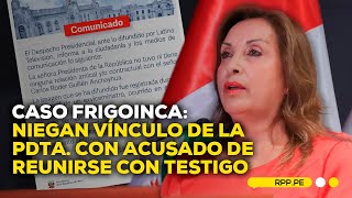 Presidencia niega vínculo de Dina Boluarte con Carlos Guillén en relación a Frigoinca #ROTATIVARPP