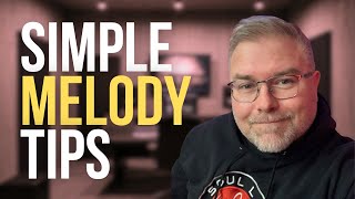 Simple Songwriting Tips for Writing Stronger Melodies