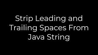 Java :Strip Leading and Trailing Spaces From Java String(5solution)