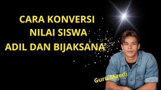 Tutorial cara Katrol atau Konversi Nilai secara Adil dan Bijaksana - Guru Maedi