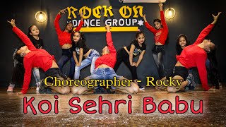 Koi sehri babu | Divya Agarwal | Dance Video Rock On Dance Group | Choreographer - Rocky