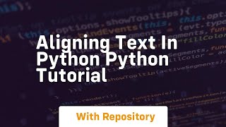 Aligning text in python python tutorial