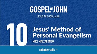Jesus' Method of Personal Evangelism – Mike Mazzalongo | BibleTalk.tv