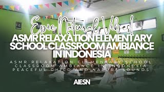 ASMR Relaxation Elementary School Classroom Ambiance in Indonesia Peaceful Child and Nature Sounds