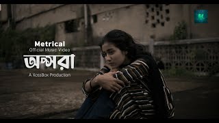 Metrical | Opshora | অপ্সরা | Official Music Video