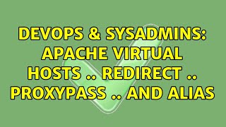 DevOps & SysAdmins: Apache Virtual Hosts .. Redirect .. ProxyPass .. and Alias
