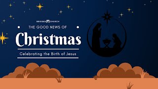 Bridges Church 12-15-2024 The Good News of Christmas