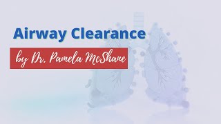 Airway Clearance Webinar by Dr. Pamela McShane