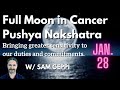 Full Moon in Cancer - Jan. 28 - Pushya Nakshatra - Greater sensitivity in our commitments.