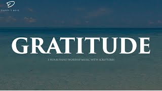 Gratitude: 3 Hour Piano Worship | Prayer \u0026 Meditation Music