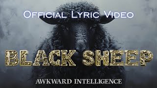 Black Sheep (Official Lyrics Music Video) | Awkward Intelligence