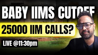 25000 IIM Calls | Baby And New IIMs Cut Off | 2024 ( Expected ) IIM CAP Process