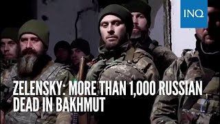 Zelensky: more than 1,000 Russian dead in Bakhmut