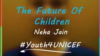 The Future of Children| UNICEF@75 Years Campaign| Poetry by Neha Jain