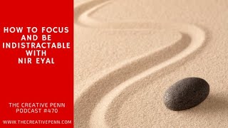 How To Focus And Be Indistractable With Nir Eyal