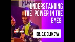 UNDERSTANDING THE EYES' POWER | Dr  D K Olukoya