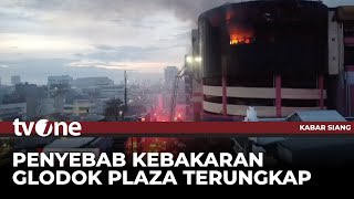 Terungkapnya Penyebab Kebakaran Glodok Plaza | Kabar Siang tvOne