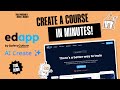 How to build a course from scratch in 5 minutes - Edapp AI create Tutorial