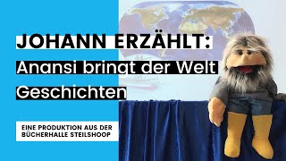 Johann erzählt: Anansi bringt der Welt Geschichten