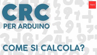 Cos'è e come si calcola un CRC con Arduino?