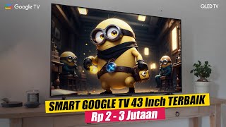 5 Rekomendasi SMART GOOGLE TV 43INCH TERBAIK  2025