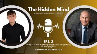 Episode 2: Unlocking the Game with Mark Warburton – Leadership, Mental Health \u0026 Coaching