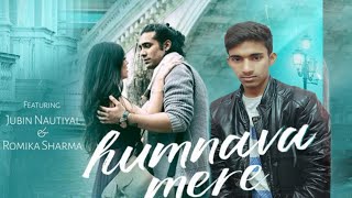 Humnava Mere| jubin nautiyal new song|Faizan Siddiqui