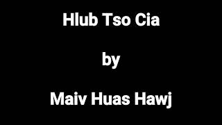 Hlub tso cia  -  Maiv huas hawj