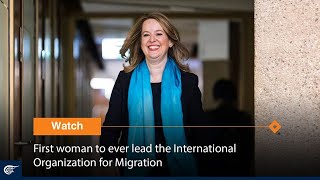 First woman to ever lead the International Organization for Migration