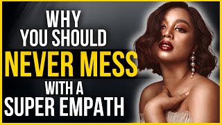 10 Reasons Why You Should Never Mess With A Super Empath