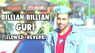 Billian Billian [Slowed+Reverb] - Guri | Punjabi lofi Song | Sukhe