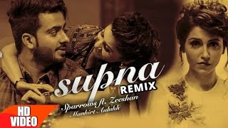 Supna | DJ Shadow Dubai Remix | Sufi Sparrows & Zeeshan Feat Mankirt Aulakh | Punjabi Remix Songs |