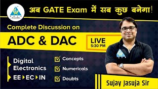 Live | Complete discussion on ADC & DAC | By Sujay Sir | DE | EC, EE & IN |