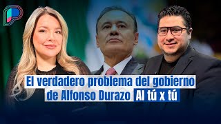 Los riesgos y falta de autocrítica en gobierno de Alfonso Durazo en Sonora: Debate Al Tú x Tú