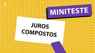 MINITESTE| Juros Compostos | Matemática