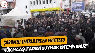 Çorum'da emekliler düşük maaş zammını protesto etti